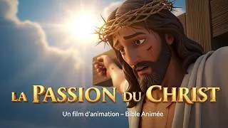 Miniature : LA PASSION DU CHRIST | De Jérusalem à la Croix | Film d'Animation Complet en Français