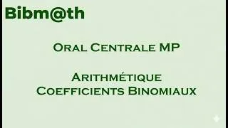 Miniature : Oral Centrale MP : Arithmétique et coefficients binomiaux