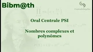 Miniature : Oral Centrale PSI : nombres complexes et polynômes