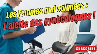 Miniature : Les Femmes mal soignées : L'alerte des gynécologues !!