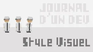 Miniature : Journal d'un Dev | Ep.2 Style Visuel