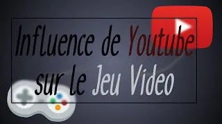 Miniature : Youtube, son influence sur le JV