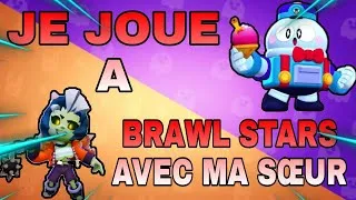 Miniature : JE JOUE AVEC MA SŒUR A BRAWL STARS