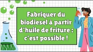 Miniature : 🌱 Fabriquer du biodiesel à partir d'huile de friture : c'est possible ! 🚗