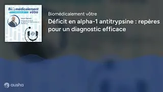 Miniature : Déficit en alpha-1 antitrypsine : repères pour un diagnostic efficace