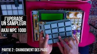 Miniature : AKAI MPC 1000 : Comment UPGRADER les PADS !