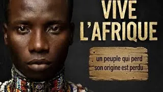 Miniature : VIVE L'AFRIQUE | un peuple qui abandonne son origine il perd sa puissance