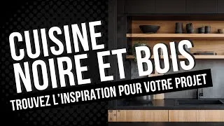 Miniature : 100 idées de cuisine noire et bois | Ambiance moderne, élégante et chaleureuse