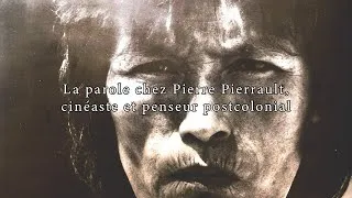 Miniature : La parole chez Pierre Perrault, cinéaste et penseur postcolonial (conférence à l'U. Laval)