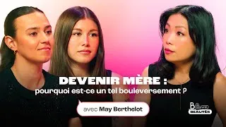 Miniature : BCommeBeautés #5 | Devenir mère : pourquoi est-ce un tel bouleversement ? avec May Berthelot