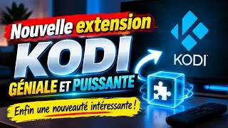Miniature : KODI : Enfin une nouvelle extension vraiment intéressante !
