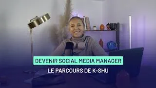 Miniature : Comment devenir social media manager : K-shu raconte son parcours 🎓