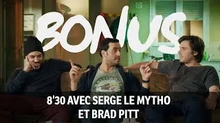 Miniature : Bonus, 8'30 avec Serge le Mytho et Brad Pitt