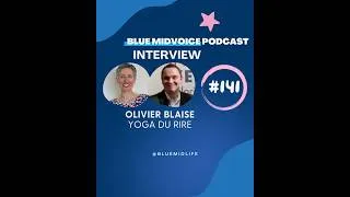 Miniature : BLUE MIDVOICE EPISODE 141 : OLIVIER BLAISE – YOGA DU RIRE