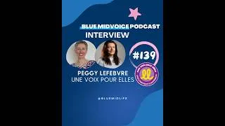Miniature : BLUE MIDVOICE EPISODE 139 : PEGGY LEFEBVRE – UNE VOIX POUR ELLES