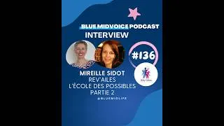 Miniature : BLUE MIDVOICE EPISODE 136 : MIREILLE SIDOT – REV’AILES – L’ECOLE DES POSSIBLES – PARTIE 2