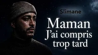 Miniature : Slimane - Maman j'ai compris trop tard (Chanson Émouvante)(fan made)