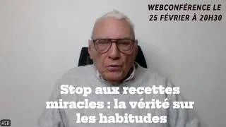 Miniature : Stop aux recettes miracles : la vérité sur les habitudes - Webconférence du 25 février à20H30