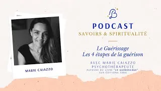 Miniature : Le guérissage, les 4 étapes de la guérison avec Marie Caiazzo