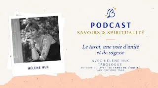 Miniature : Le tarot, une voie d'unité et de sagesse avec Hélène Huc, Tarologue et auteure "Le Tarot de l'unité"