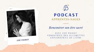 Miniature : Rencontrer son être sacré avec Zoé Poirot, Fondatrice des Allumettes, exploratrice de l'être