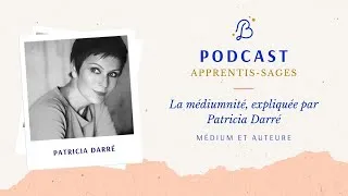 Miniature : La médiumnité, expliquée par Patricia Darré, Auteure et Médium