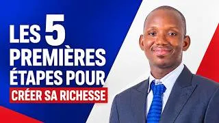 Miniature : Les 05 premières étapes pour créer sa richesse