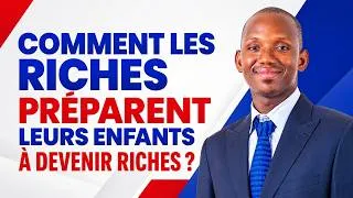 Miniature : Comment les riches préparent leurs enfants à devenir riches ?