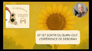 Miniature : SORTIR DU BURN-OUT: L’EXPÉRIENCE DE DEBORAH
