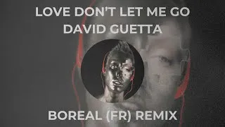 Miniature : David Guetta - Love Don't Let Me Go ( Boreal (FR) Indie Dance Remix)