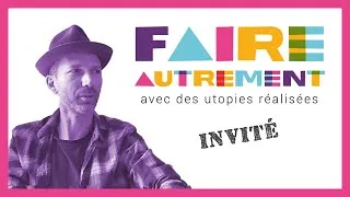 Miniature : Invité à FAIRE AUTREMENT avec des utopies réalisées