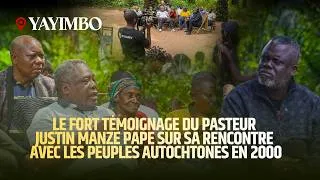 Miniature : YAYIMBO : FORT TÉMOIGNAGE DU PST. JUSTIN MANZE SUR SA RENCONTRE AVEC LES PEUPLES AUTOCHTONES EN 2000
