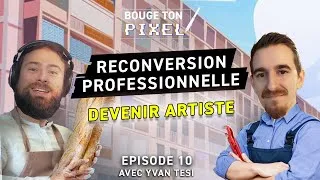 Miniature : Reconversion professionnelle - Devenir Artiste - Bouge ton Pixel EP 10 - Yvan Tesi