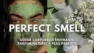 Miniature : PERFECT SMELL + PEAU PARFAITE ♡ subliminal [REQUEST]