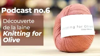 Miniature : Knitting for Olive - Nouvelle laine en boutique & Projets Inspirants | Podcast - Épisode No.6 🧶
