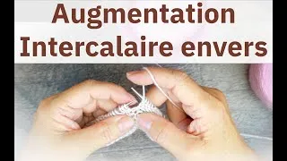 Miniature : Augmentation Intercalaire Envers | M1LP ou M1RP : Tutoriel de Technique de Tricot 🧶