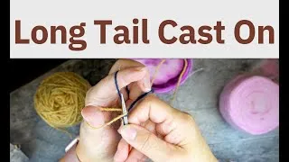 Miniature : Long Tail Cast On | Tutoriel Tricot Complet -  Montage des Mailles 🧶