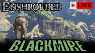 Miniature : ENSHROUDED ★ EXPLORATION de la Nouvelle ZONE - BLACKMIRE | Rediffusion LIVE