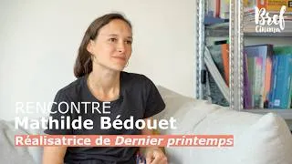 Miniature : Rencontre | Mathilde Bédouet, réalisatrice du film Dernier printemps