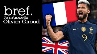 Miniature : 29 - Bref. Je m'appelle Olivier Giroud (France Angleterre)