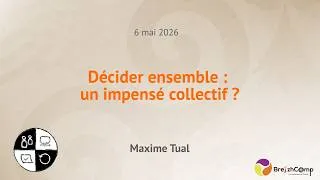 Miniature : [SC] Décider ensemble : un impensé collectif ? - Maxime Tual