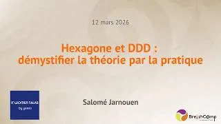 Miniature : Hexagone et DDD : démystifier la théorie par la pratique - Salomé Jarnouen