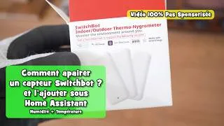 Miniature : Comment ajouter (appairer) des nouveaux capteurs SwitchBot sur la base et sous Home assistant