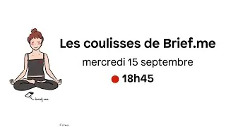 Miniature : Les coulisses de Brief.me - 15 septembre 2021
