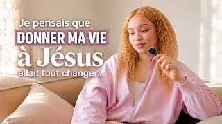 Miniature : Je pensais que donner ma vie à Jésus allait tout changer…