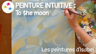 Miniature : Peinture intuitive : to the moon