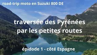 Miniature : Traversée des Pyrénées par les petites routes - le côté Espagne à moto en Suzuki 800 DE