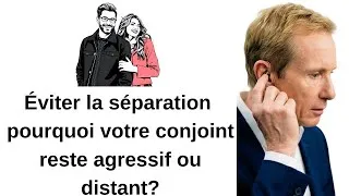 Miniature : Éviter la séparation pourquoi votre conjoint reste agressif ou distant?