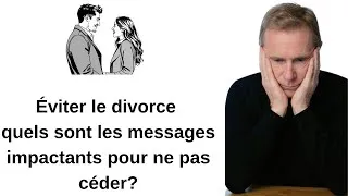 Miniature : Éviter le divorce quels sont les messages impactants pour ne pas céder?