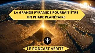Miniature : PODCAST : La Grande Pyramide pourrait être un phare planétaire
